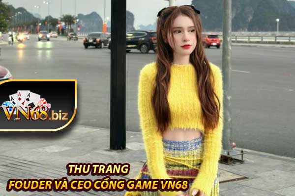 Thu Trang - Founder và CEO cổng game VN68